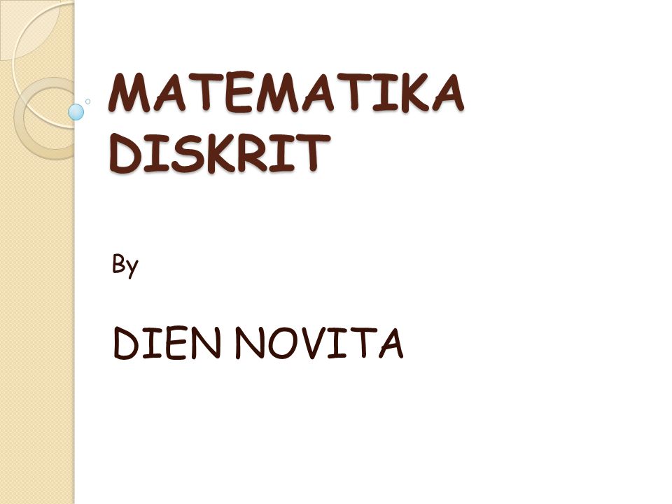 MATEMATIKA DISKRIT By DIEN NOVITA