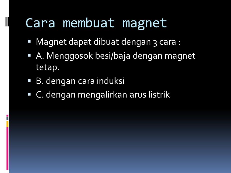 Cara membuat magnet Magnet dapat dibuat dengan 3 cara :