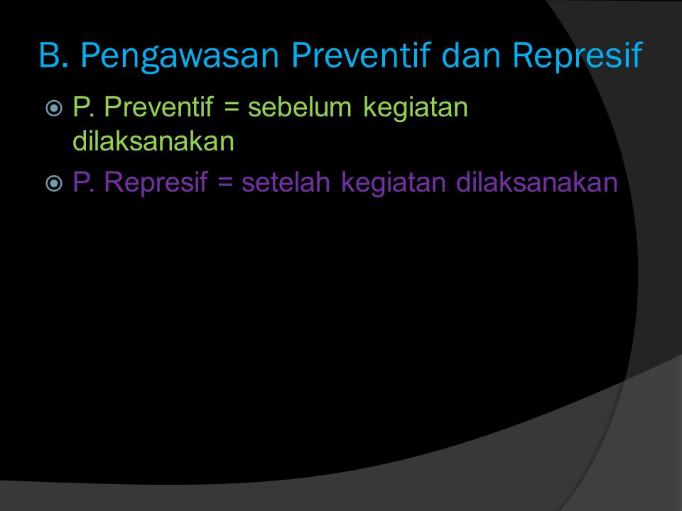 B. Pengawasan Preventif dan Represif