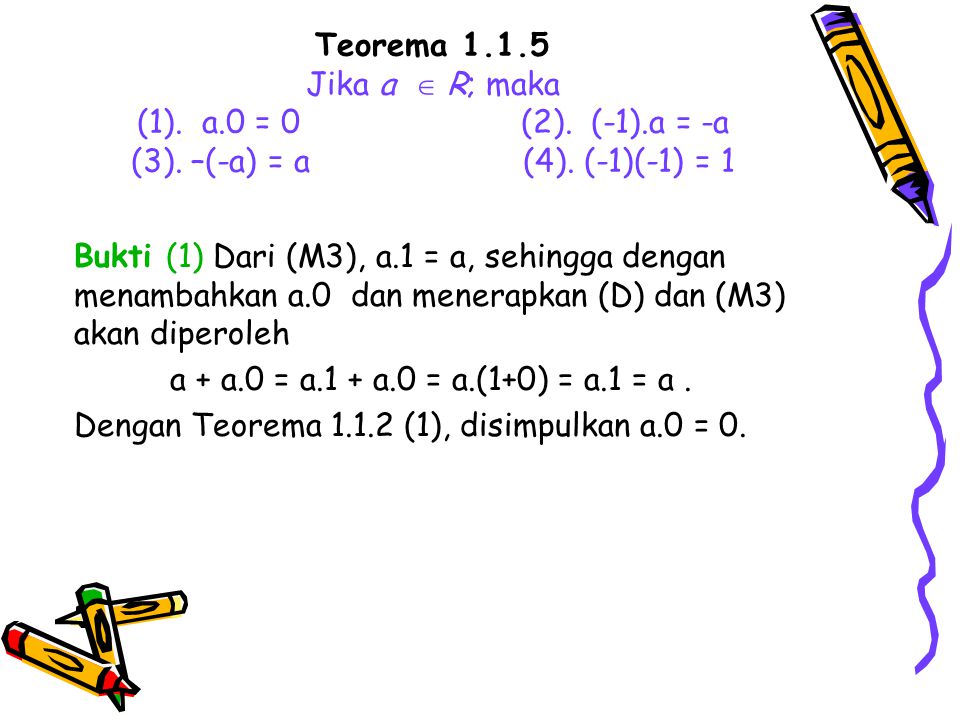Teorema Jika a  R; maka (1). a. 0 = 0. (2). (-1). a = -a (3)