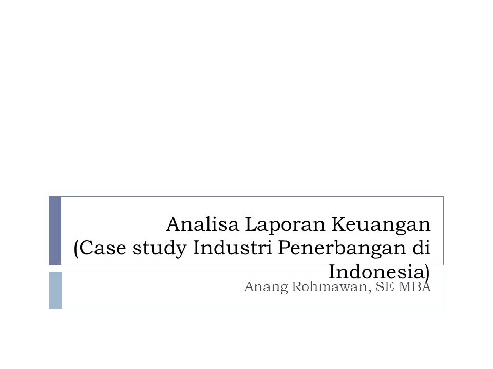 Analisa Laporan Keuangan (Case study Industri Penerbangan di Indonesia)