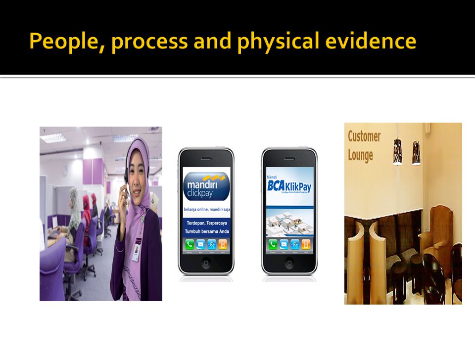People, process and physical evidence