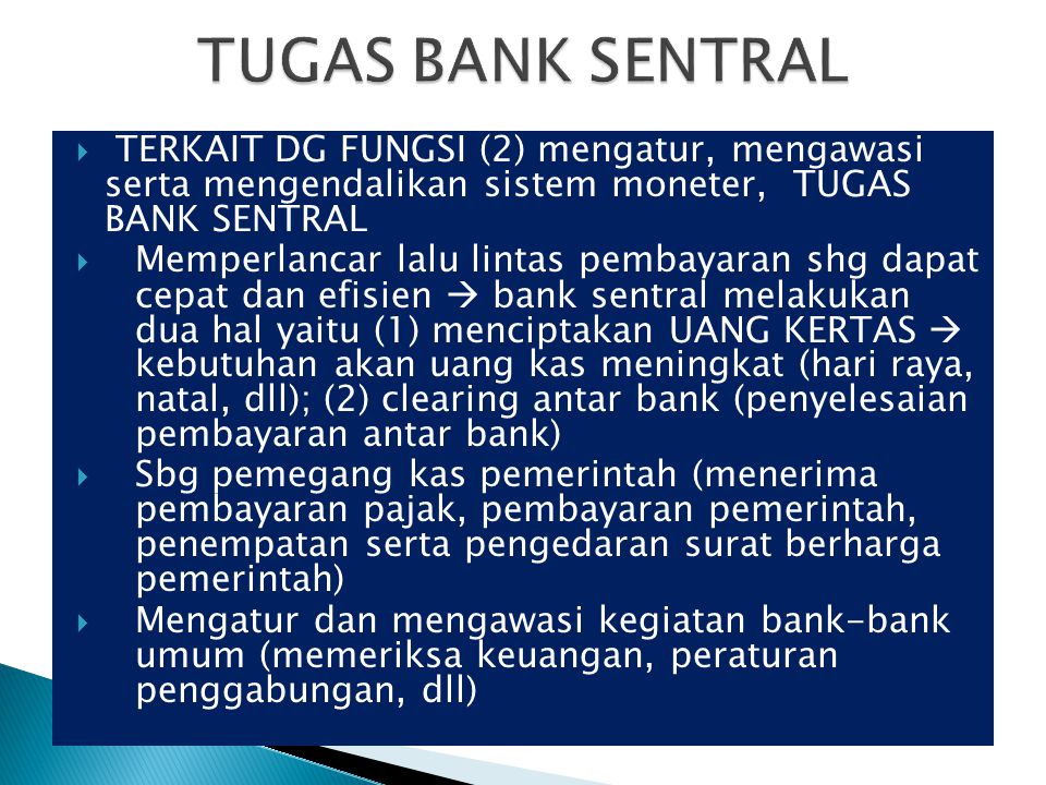 TUGAS BANK SENTRAL TERKAIT DG FUNGSI (2) mengatur, mengawasi serta mengendalikan sistem moneter, TUGAS BANK SENTRAL.