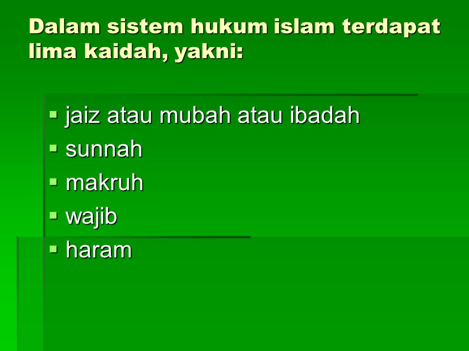 Dalam sistem hukum islam terdapat lima kaidah, yakni: