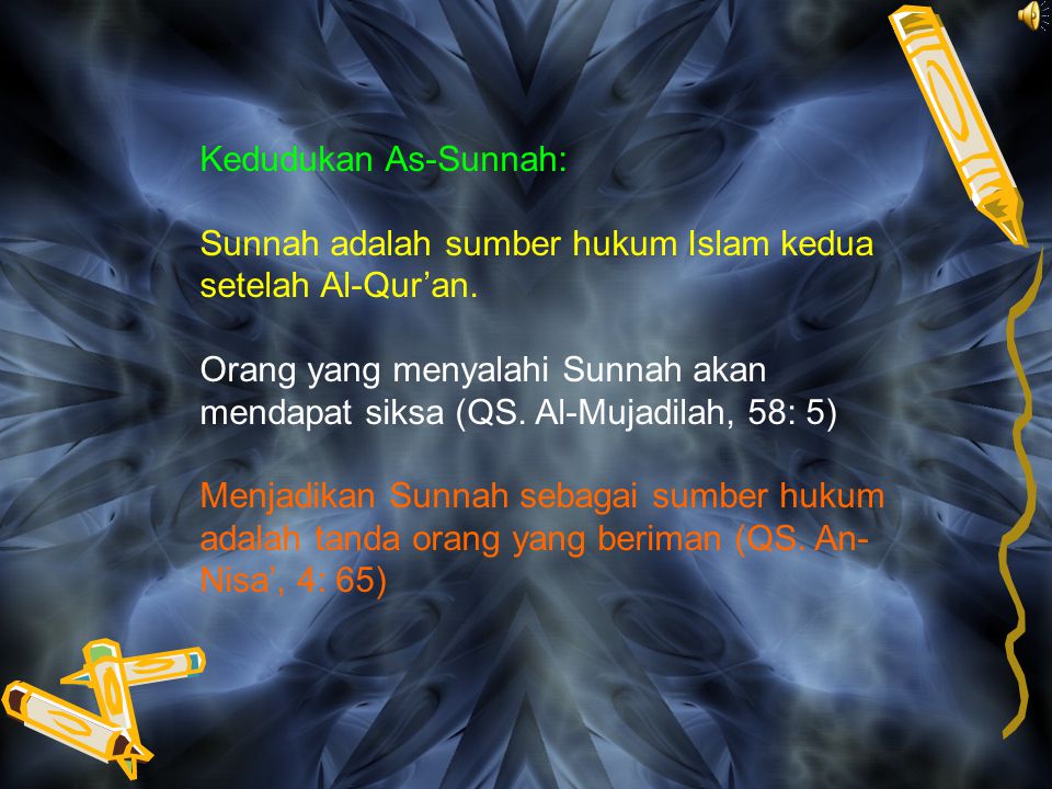 Kedudukan As-Sunnah: Sunnah adalah sumber hukum Islam kedua setelah Al-Qur’an.