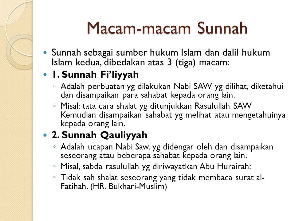 Macam-macam Sunnah Sunnah sebagai sumber hukum Islam dan dalil hukum Islam kedua, dibedakan atas 3 (tiga) macam: