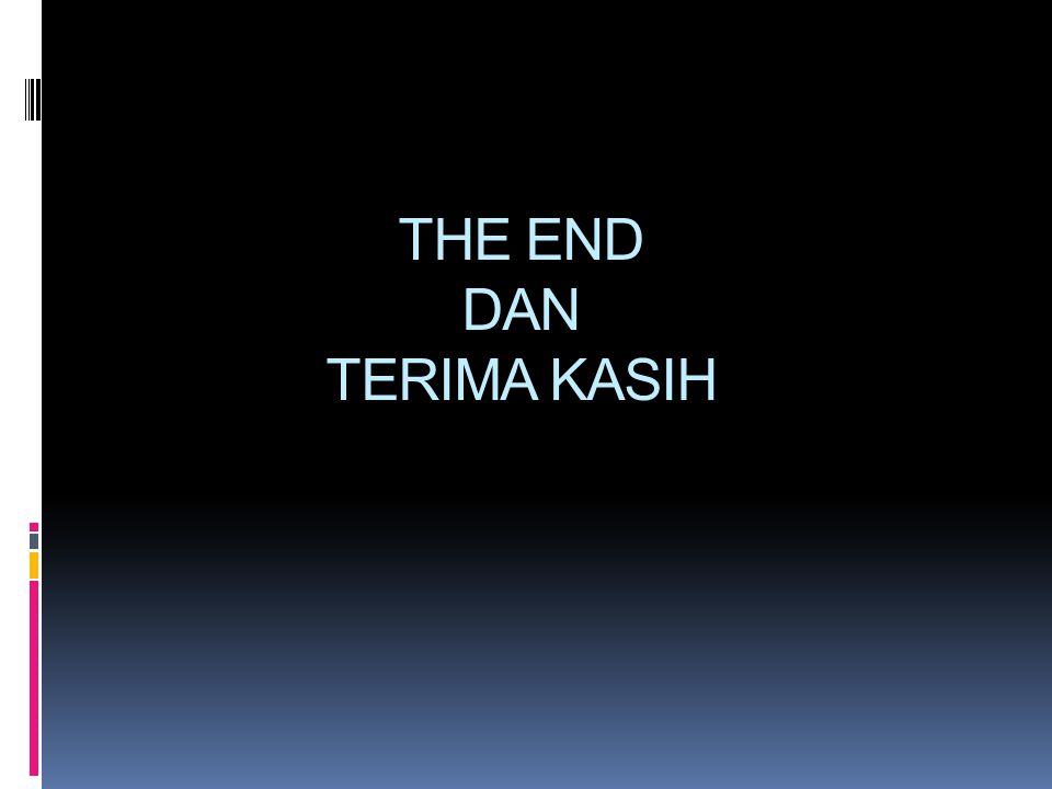 THE END DAN TERIMA KASIH