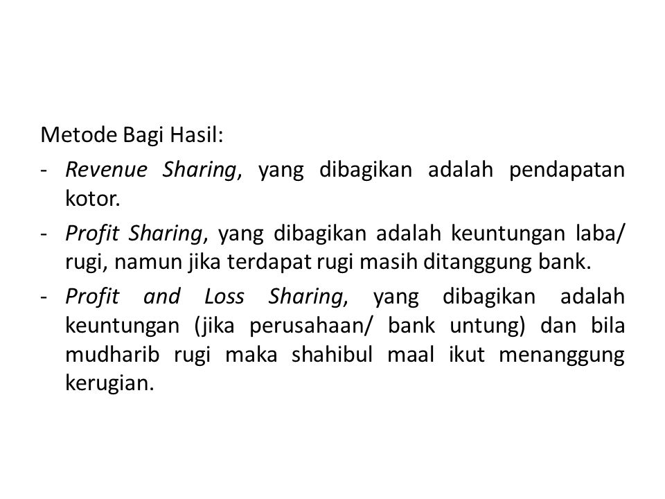 Metode Bagi Hasil: Revenue Sharing, yang dibagikan adalah pendapatan kotor.