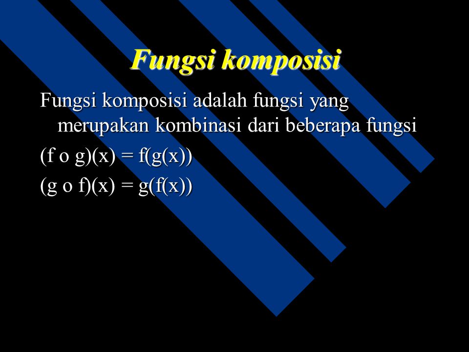 Fungsi komposisi Fungsi komposisi adalah fungsi yang merupakan kombinasi dari beberapa fungsi. (f o g)(x) = f(g(x))
