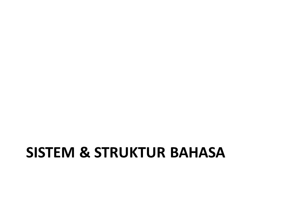 SISTEM & STRUKTUR BAHASA