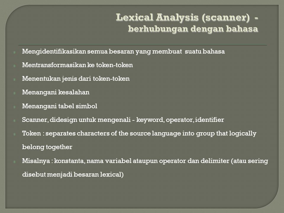 Lexical Analysis (scanner) - berhubungan dengan bahasa