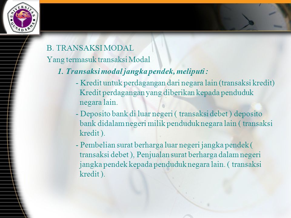 B. TRANSAKSI MODAL Yang termasuk transaksi Modal. 1. Transaksi modal jangka pendek, meliputi :