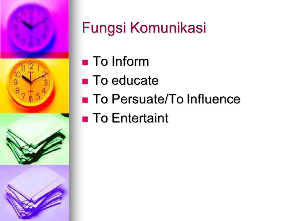 Fungsi Komunikasi To Inform To educate To Persuate/To Influence