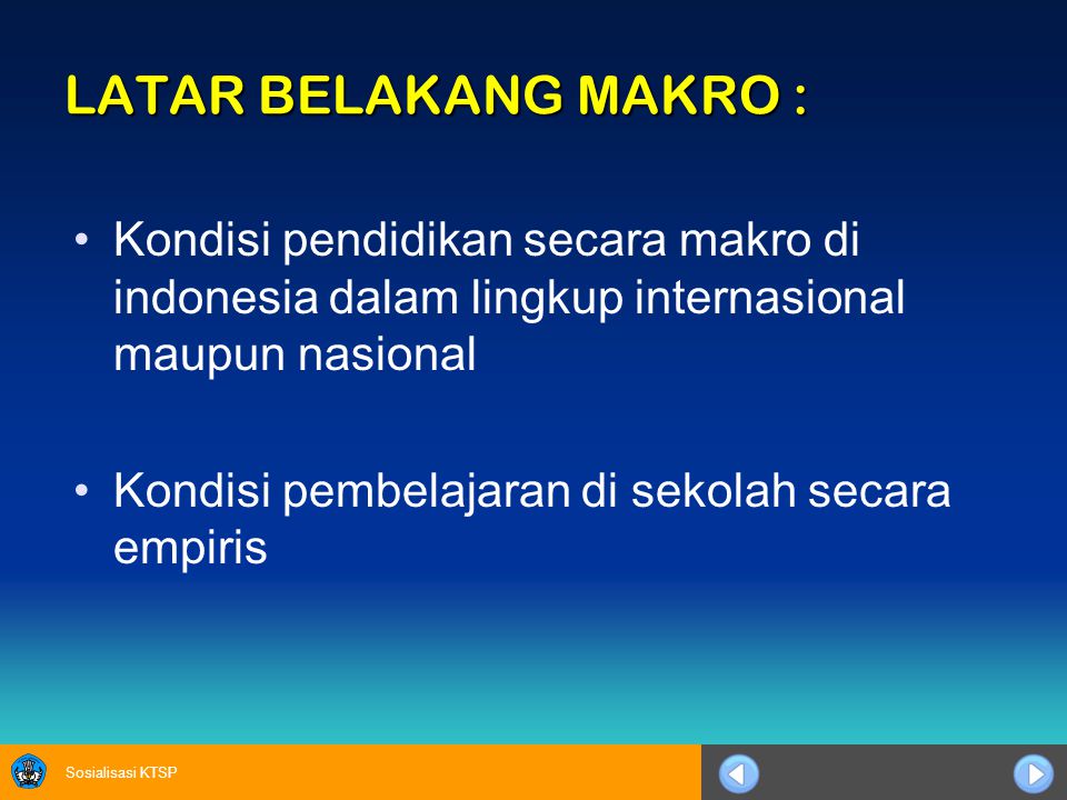 LATAR BELAKANG MAKRO : Kondisi pendidikan secara makro di indonesia dalam lingkup internasional maupun nasional.