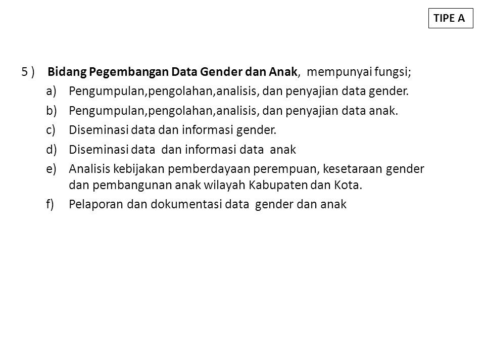 5 ) Bidang Pegembangan Data Gender dan Anak, mempunyai fungsi;