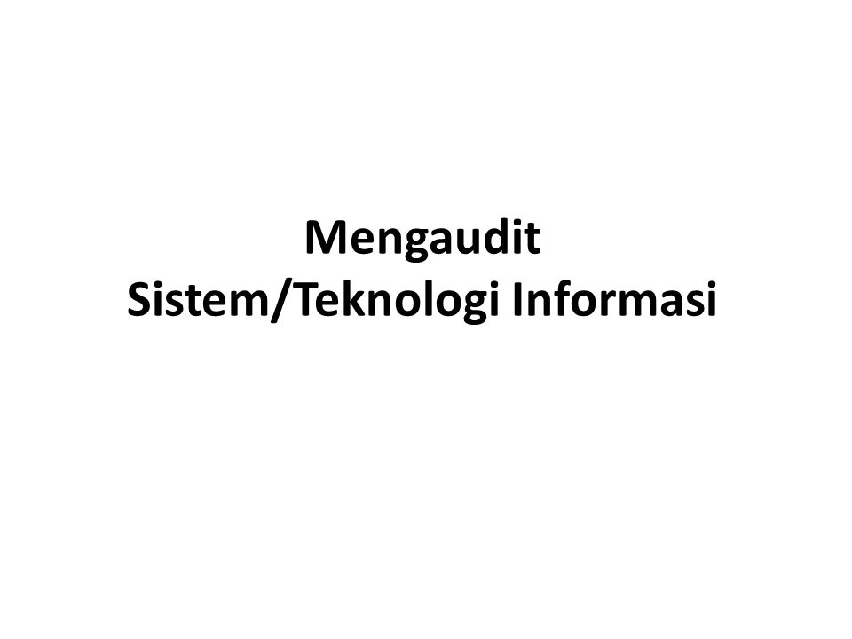 Mengaudit Sistem/Teknologi Informasi
