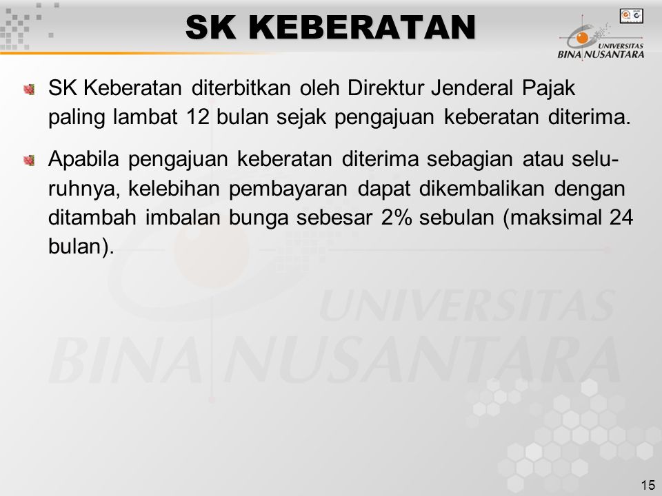SK KEBERATAN SK Keberatan diterbitkan oleh Direktur Jenderal Pajak paling lambat 12 bulan sejak pengajuan keberatan diterima.