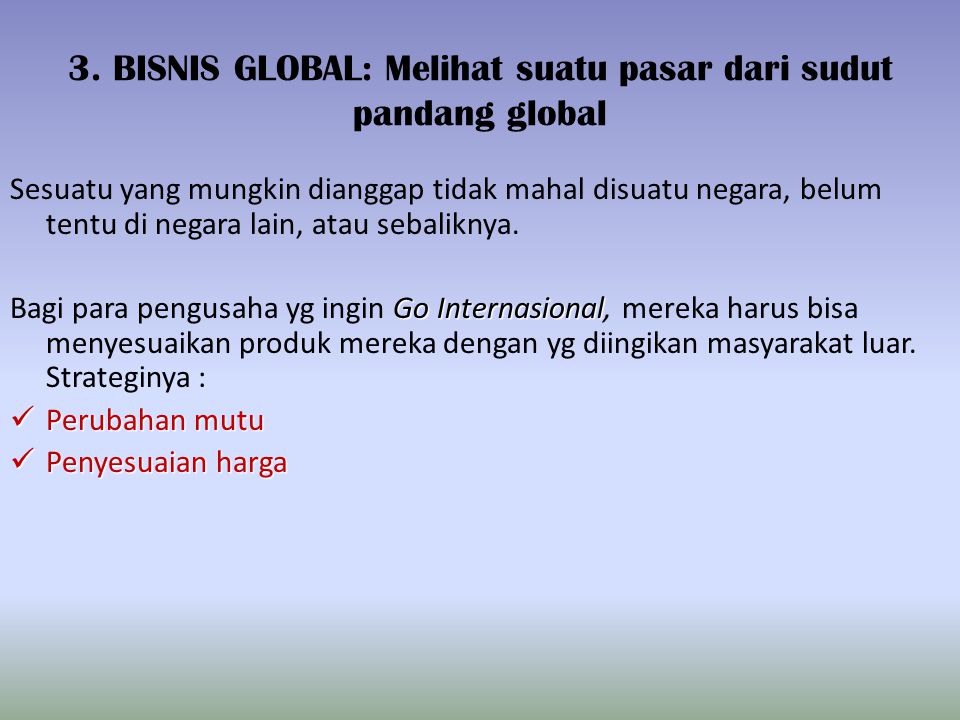 3. BISNIS GLOBAL: Melihat suatu pasar dari sudut pandang global