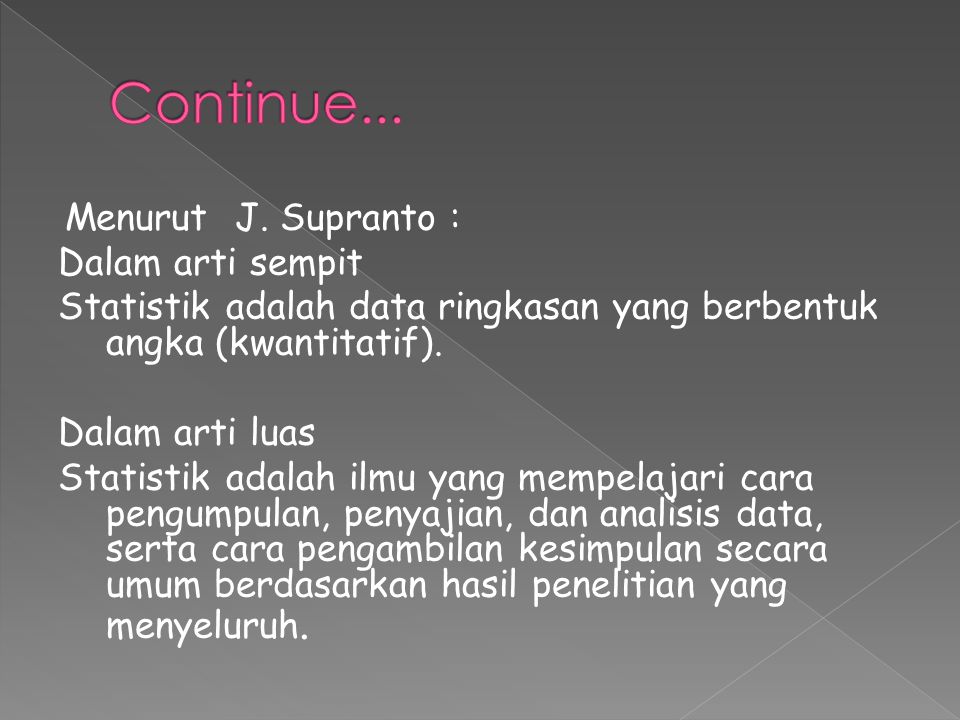 Continue... Menurut J. Supranto : Dalam arti sempit