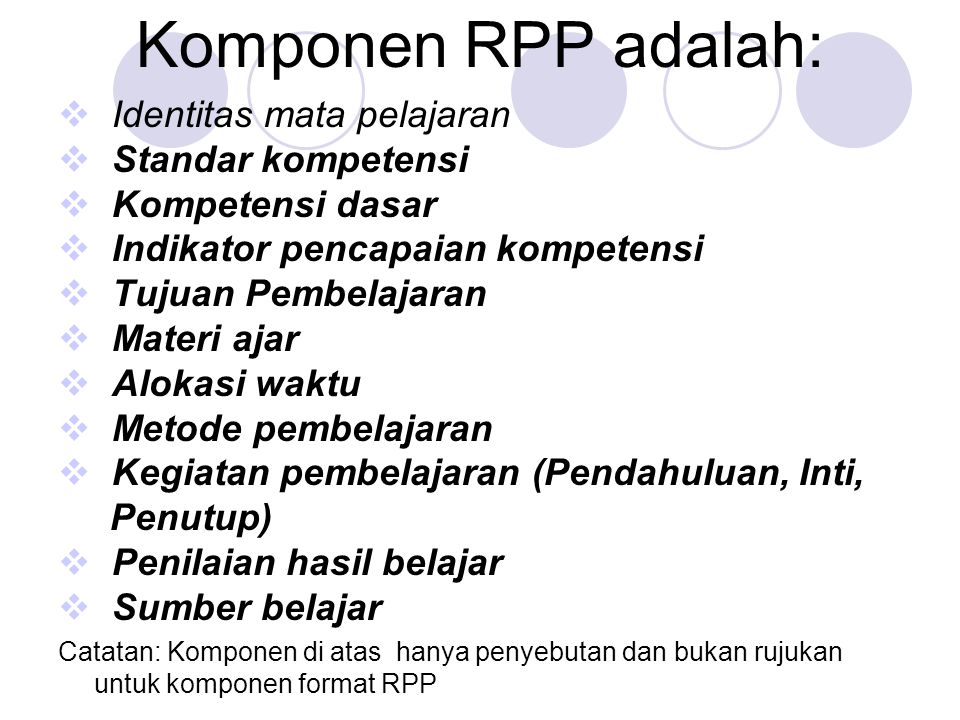 Komponen RPP adalah: Identitas mata pelajaran Standar kompetensi