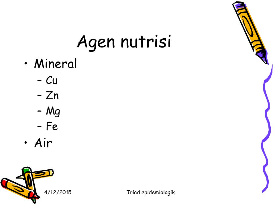 Agen nutrisi Mineral Cu Zn Mg Fe Air 4/11/2017 Triad epidemiologik