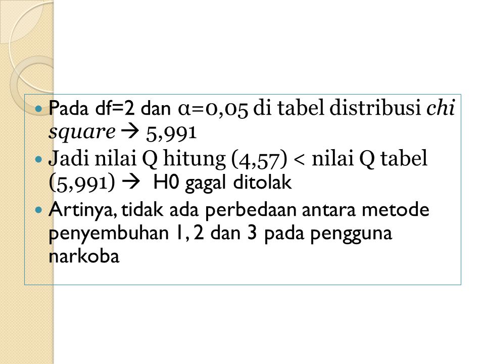 Pada df=2 dan α=0,05 di tabel distribusi chi square  5,991