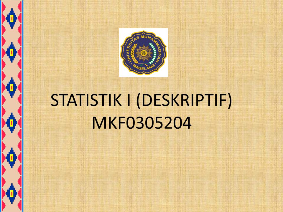 STATISTIK I (DESKRIPTIF) MKF