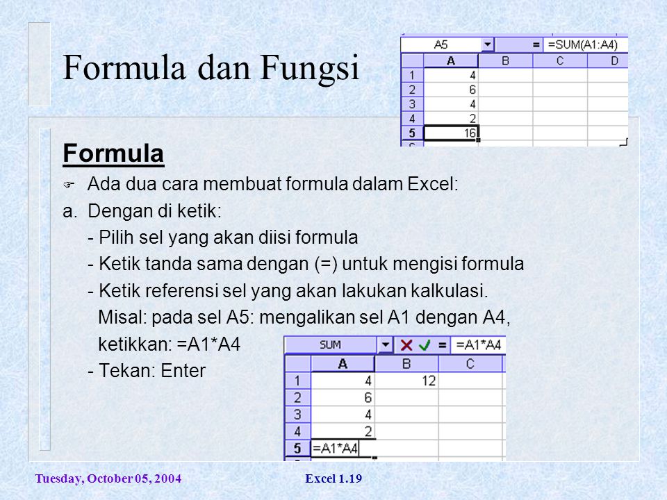 Formula dan Fungsi Formula Ada dua cara membuat formula dalam Excel: