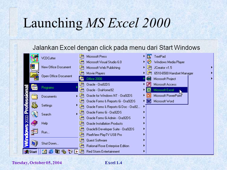 Launching MS Excel 2000 Jalankan Excel dengan click pada menu dari Start Windows. Tuesday, October 05,