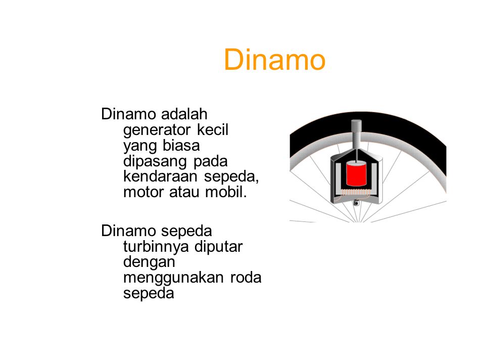 Dinamo Dinamo adalah generator kecil yang biasa dipasang pada kendaraan sepeda, motor atau mobil.