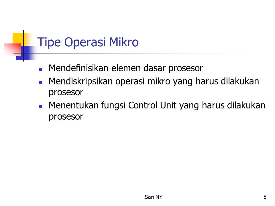 Tipe Operasi Mikro Mendefinisikan elemen dasar prosesor