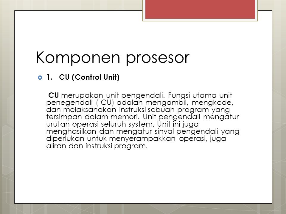 Komponen prosesor 1. CU (Control Unit)