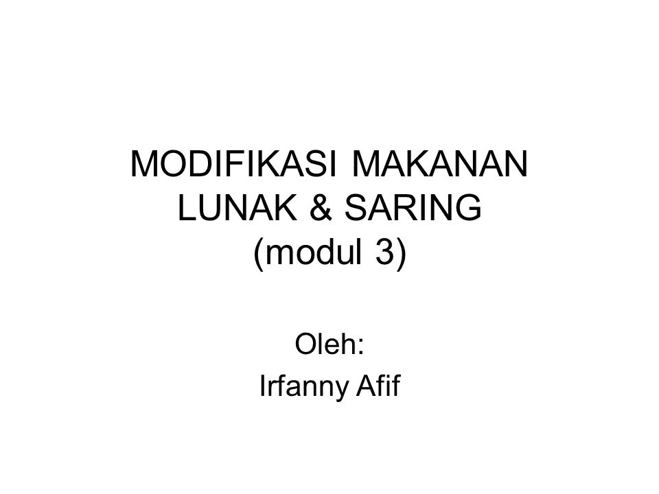 MODIFIKASI MAKANAN LUNAK & SARING (modul 3)