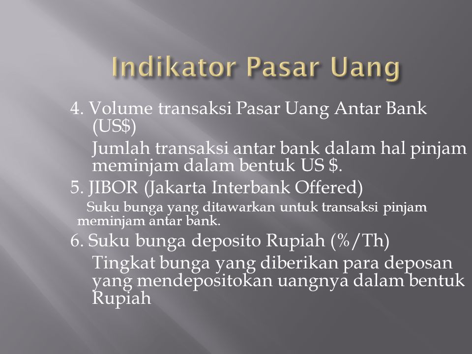 Indikator Pasar Uang 4. Volume transaksi Pasar Uang Antar Bank (US$)