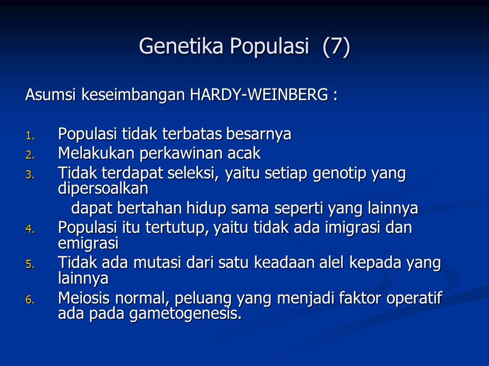 Genetika Populasi (7) Asumsi keseimbangan HARDY-WEINBERG :