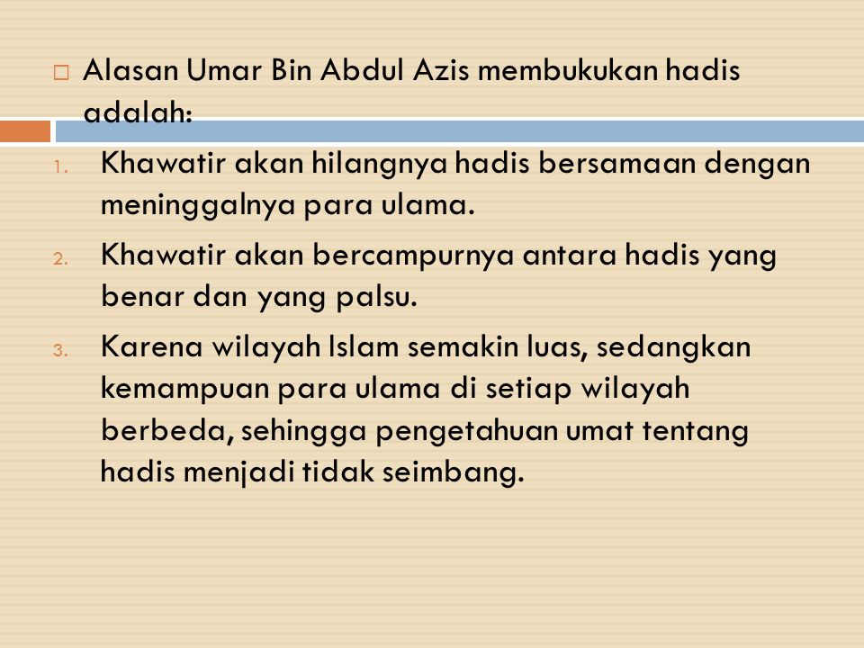 Alasan Umar Bin Abdul Azis membukukan hadis adalah: