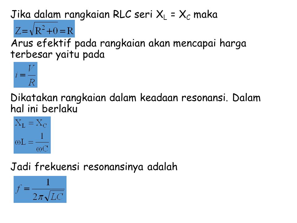 Jika dalam rangkaian RLC seri XL = XC maka