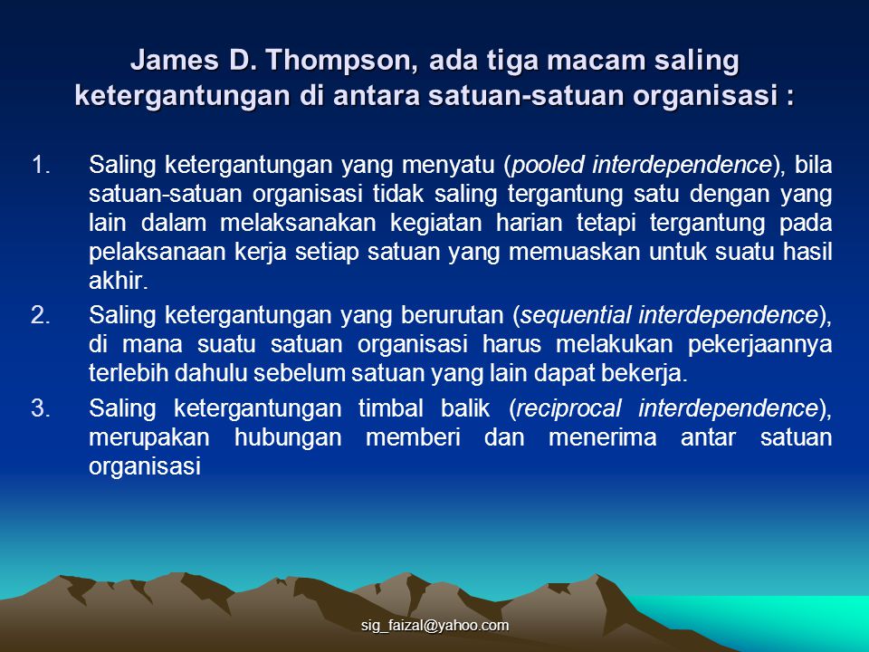 James D. Thompson, ada tiga macam saling ketergantungan di antara satuan-satuan organisasi :