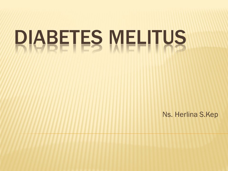 Diabetes melitus Ns. Herlina S.Kep