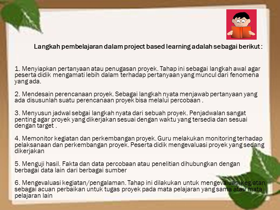 Langkah pembelajaran dalam project based learning adalah sebagai berikut :