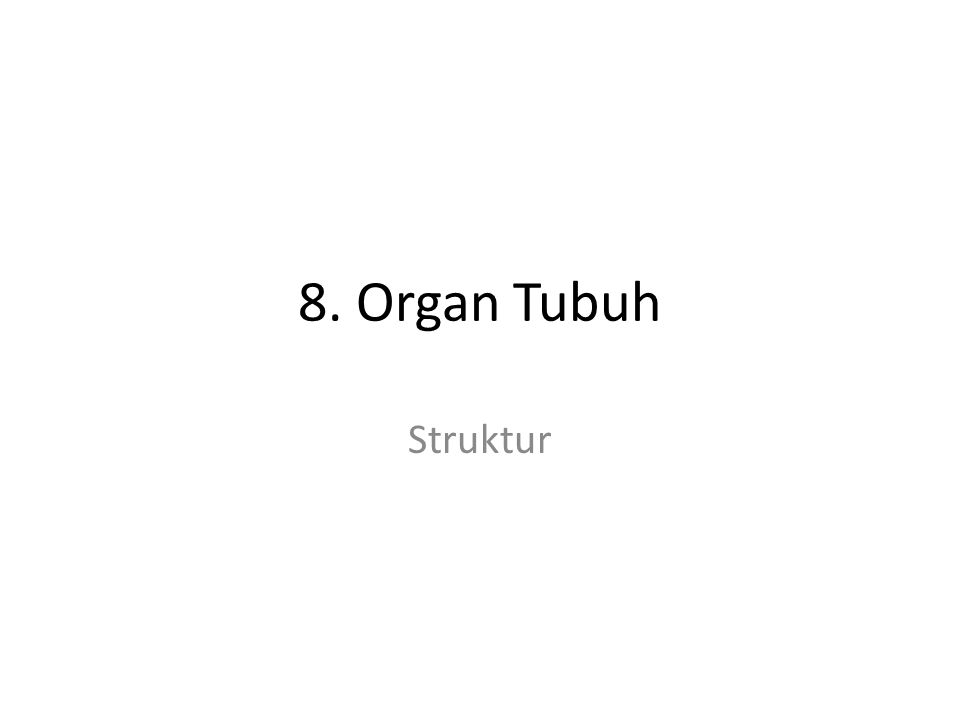 8. Organ Tubuh Struktur