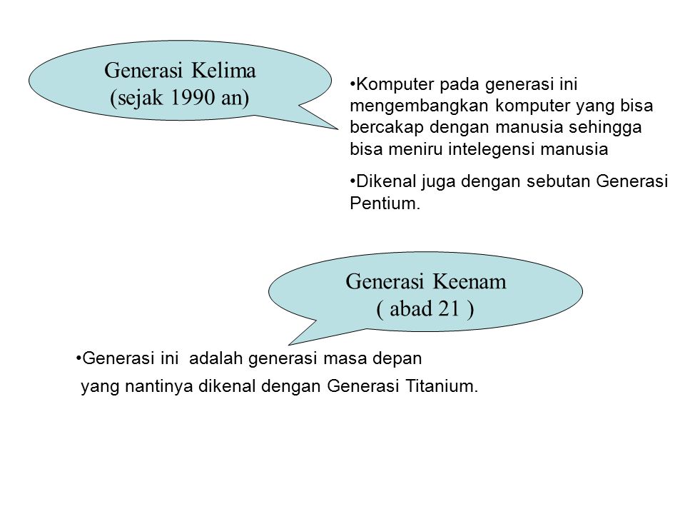 Generasi Kelima (sejak 1990 an) Generasi Keenam ( abad 21 )