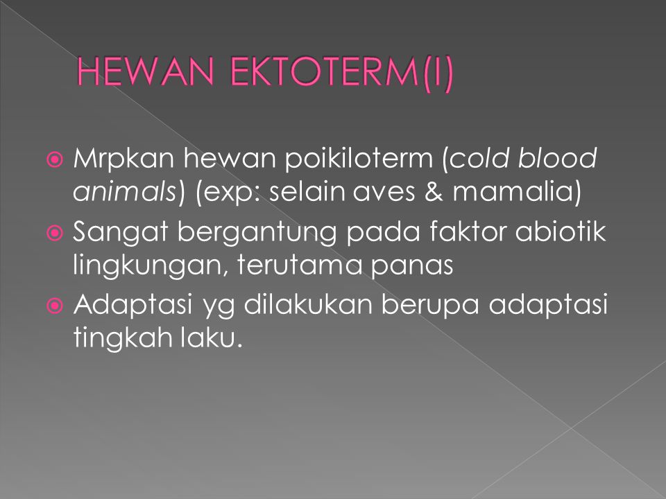 HEWAN EKTOTERM(I) Mrpkan hewan poikiloterm (cold blood animals) (exp: selain aves & mamalia)