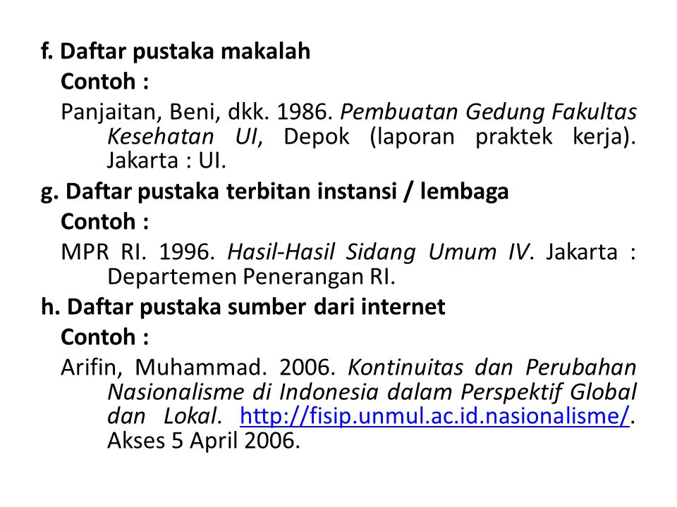 f. Daftar pustaka makalah Contoh : Panjaitan, Beni, dkk. 1986