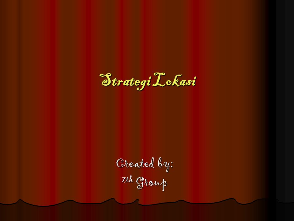 Strategi Lokasi Created by: 7th Group