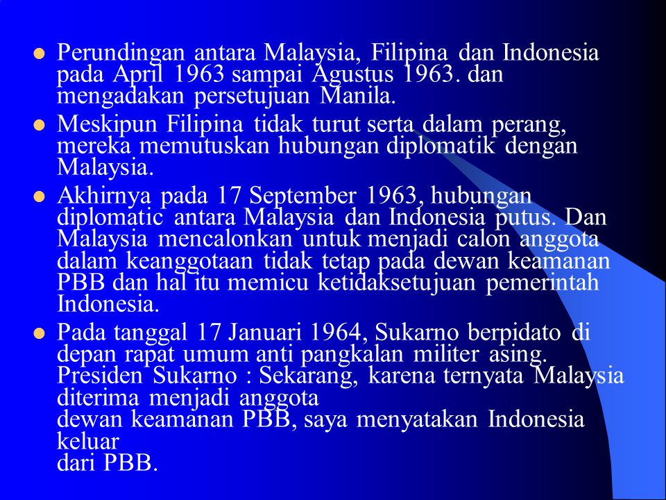 Perundingan antara Malaysia, Filipina dan Indonesia pada April 1963 sampai Agustus dan mengadakan persetujuan Manila.
