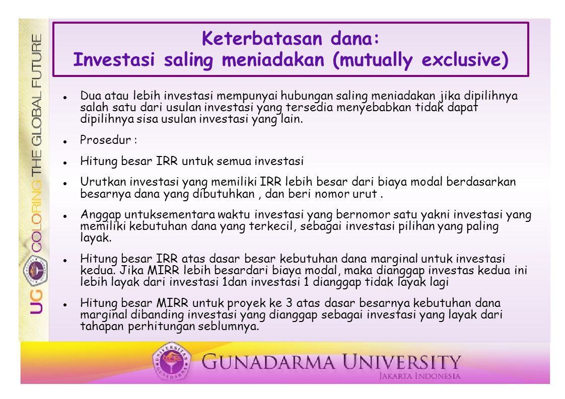 Keterbatasan dana: Investasi saling meniadakan (mutually exclusive)