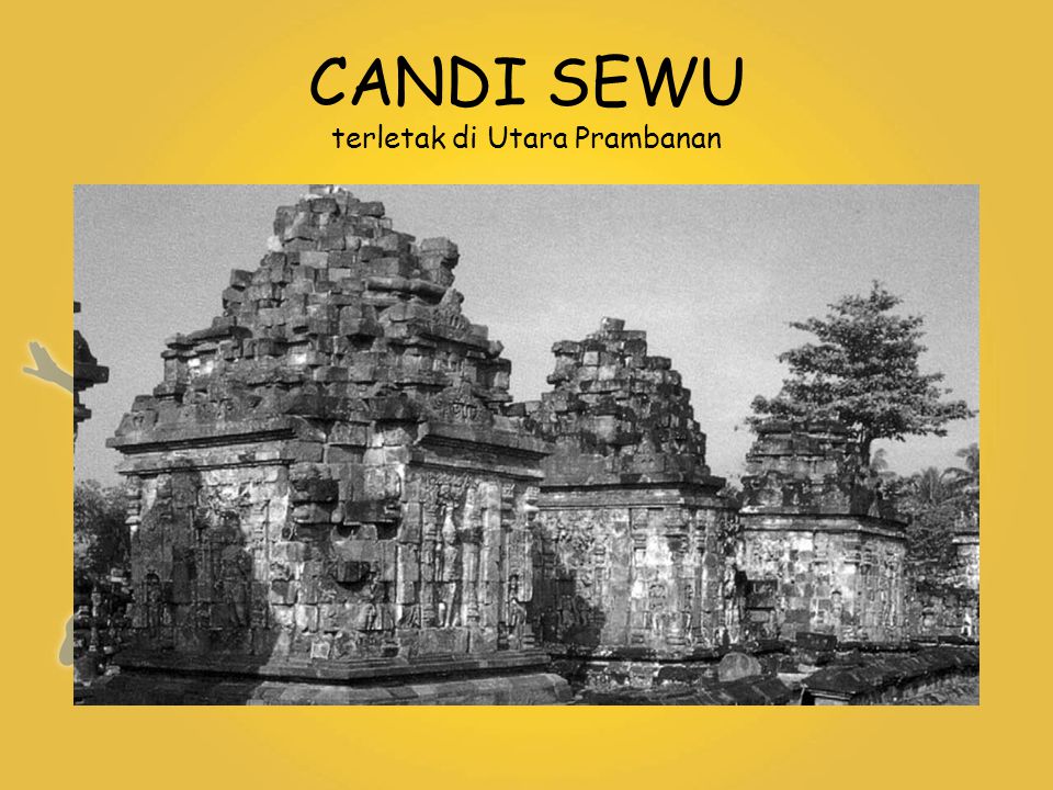 CANDI SEWU terletak di Utara Prambanan