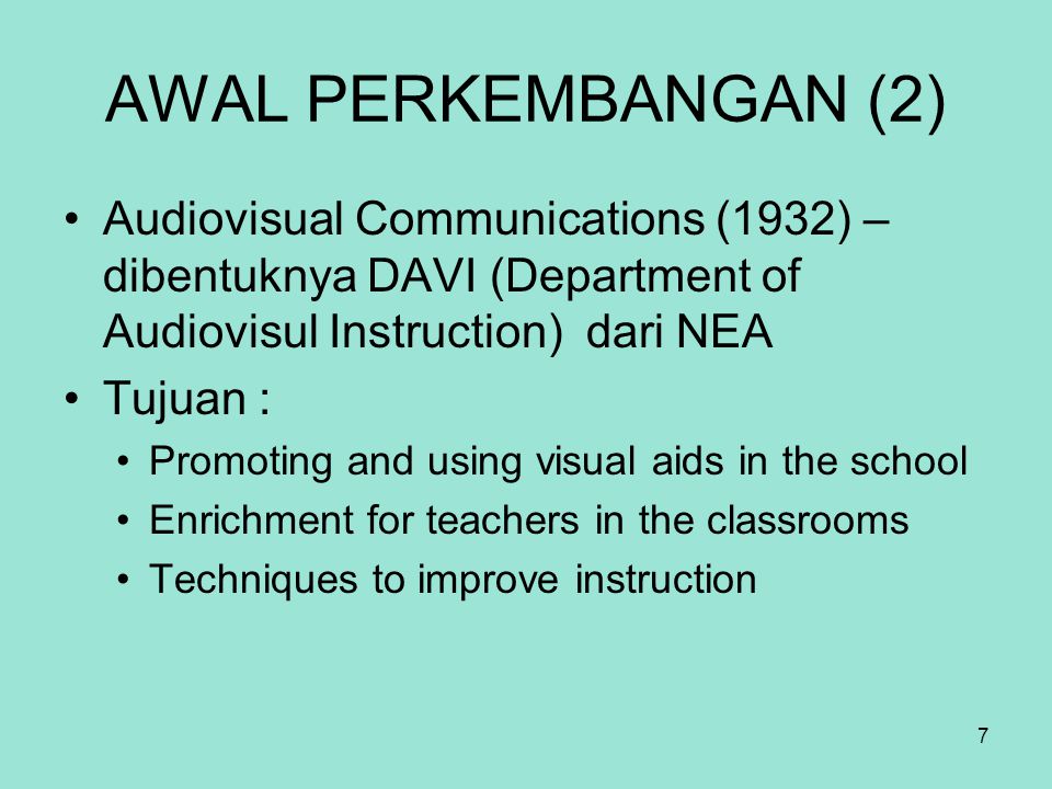 AWAL PERKEMBANGAN (2) Audiovisual Communications (1932) – dibentuknya DAVI (Department of Audiovisul Instruction) dari NEA.
