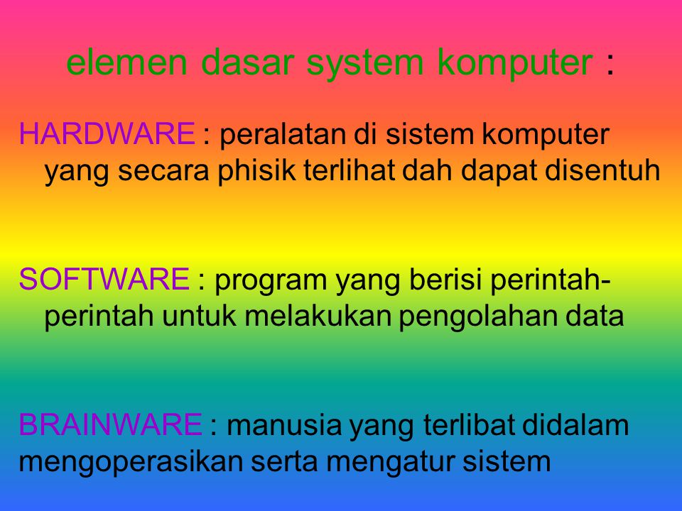 elemen dasar system komputer :